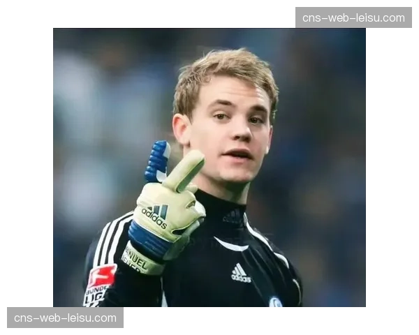 “钢铁卫士”的谢幕：诺伊尔宣布将于赛季末退役